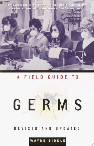 A Field Guide to Germs Revised and Updated