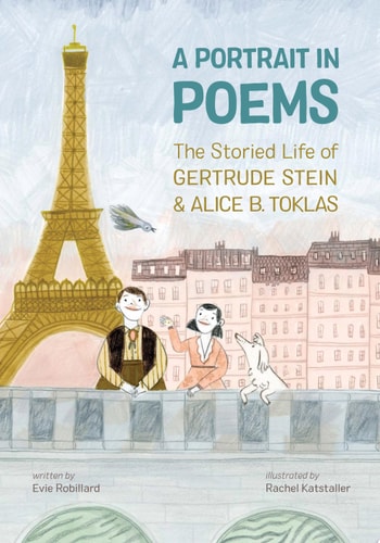 A Portrait in Poems The Storied Life of Gertrude Stein and Alice B. Toklas